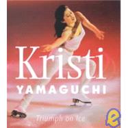 Kristi Yamaguchi : Triumph on Ice