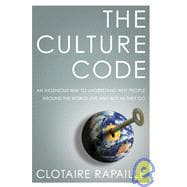 Culture Code : An Ingenious Way to Understand Why People Around the World Live and Buy As They Do