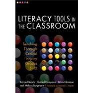 Literacy Tools in the Classroom: Teaching Through Critical Inquiry, Grades 5-12