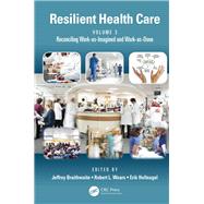 Resilient Health Care, Volume 3: Reconciling Work-As-Imagined and Work-As-Done