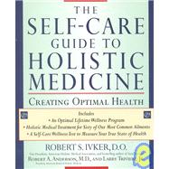 The Self-care Guide to Holistic Medicine Creating Optimal Health