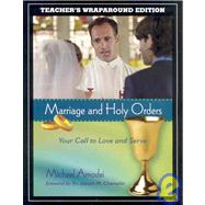 Marriage And Holy Orders: Your Call to Love And Serve : Teacher's Wraparound Edition