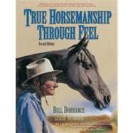 True Horsemanship Through Feel, Second Edition