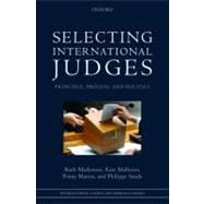 Selecting International Judges Principle, Process, and Politics