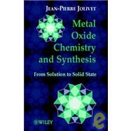 Metal Oxide Chemistry and Synthesis From Solution to Solid State