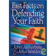 Fast Facts on Defending Your Faith