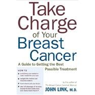 Take Charge of Your Breast Cancer : A Guide to Getting the Best Possible Treatment