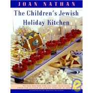 The Children's Jewish Holiday Kitchen A Cookbook with 70 Fun Recipes for You and Your Kids, from the Author of Jewish Cooking in America