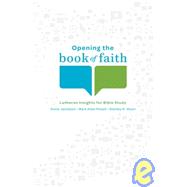 Opening the Book of Faith : Lutheran Insights for Bible Study