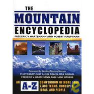 The Mountain Encyclopedia An A-Z Compendium of More Than 2,300 Terms, Concepts, Ideas, and People