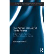 The Political Economy of Trade Finance: Export Credit Agencies, the Paris Club and the IMF