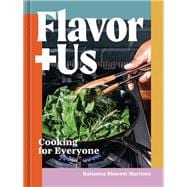 Flavor+Us Cooking for Everyone [A Cookbook]
