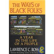 The Ways Of Black Folks A Year in the Life of a People