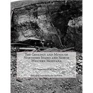 The Geology and Mines of Northern Idaho and North Western Montana
