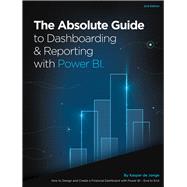 The Absolute Guide to Dashboarding and Reporting with Power BI How to Design and Create a Financial Dashboard with Power BI – End to End