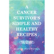 A Cancer Survivor's Simple and Healthy Recipes