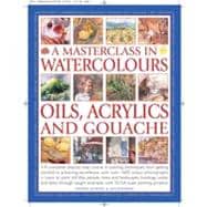 Masterclass in Watercolors A complete step-by-step course in painting techniques, from getting started to achieving excellence