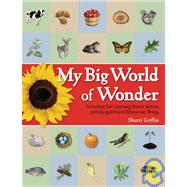 My Big World of Wonder : Activities for Learning about Nature and Using Natural Resources Wisely