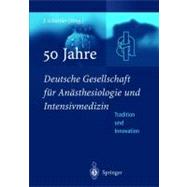 50 Jahre Deutsche Gesellschaft Far Anasthesiologie Und Intensivmedizin: Tradition & Innovation