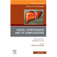 Portal Hypertension And Its Complications, An Issue of Clinics in Liver Disease, E-Book