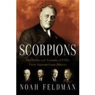 Scorpions The Battles and Triumphs of FDR's Great Supreme Court Justices,9780446580571