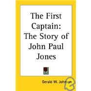 The First Captain: The Story of John Paul Jones