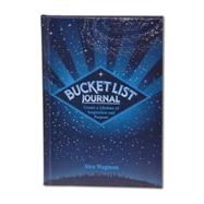 Bucket List Journal Create a Lifetime of Inspiration and Purpose