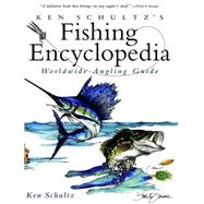 Ken Schultz's Fishing Encyclopedia Worldwide Angling Guide