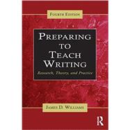 Preparing To Teach Writing: Research, Theory, and Practice