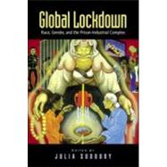 Global Lockdown: Race, Gender, and the Prison-Industrial Complex