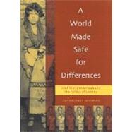 A World Made Safe for Differences Cold War Intellectuals and the Politics of Identity