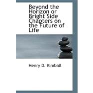 Beyond the Horizon or Bright Side Chapters on the Future of Life
