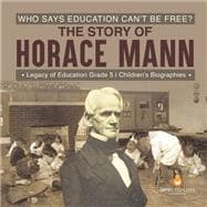 Who Says Education Can't Be Free? The Story of Horace Mann | Legacy of Education Grade 5 | Children's Biographies