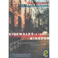 Sidewalks in the Kingdom : New Urbanism and the Christian Faith