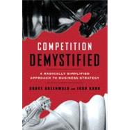 Competition Demystified A Radically Simplified Approach to Business Strategy