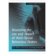 Assessing The Use and Impact of Anti-Social Behaviour Orders