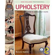 New Holland Professional: Upholstery; The Complete Guide to Professional Results