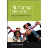 Nurturing Natures: Attachment and Children's Emotional, Sociocultural and Brain Development