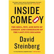 Inside Comedy The Soul, Wit, and Bite of Comedy and Comedians of the Last Five Decades