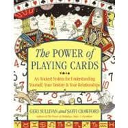 The Power of Playing Cards An Ancient System for Understanding Yourself, Your Destiny, & Your Relationships