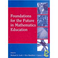 Foundations for the Future in Mathematics Education