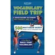 Vocabulary Field Trip : A Grade-Raising Dictionary for Students Ages 9-12