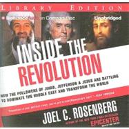 Inside the Revolution: How the Followers of Jihad, Jefferson & Jesus Are Battling to Dominate the Middle East and Transform the World-Library Edition