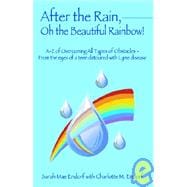 After the Rain, Oh the Beautiful Rainbow! : A-Z of Overcoming All Types of Obstacles