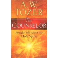 The Counselor Straight Talk About the Holy Spirit