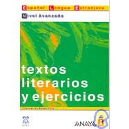 Textos literarios y ejercicios/ Literary Texts and Written Exercises: Nivel Avanzado/ Advanced Level