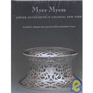 Myer Myers : Jewish Silversmith in Colonial New York