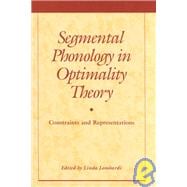 Segmental Phonology in Optimality Theory: Constraints and Representations