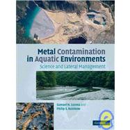 Metal Contamination in Aquatic Environments: Science and Lateral Management