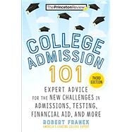 College Admission 101, 3rd Edition Expert Advice for the New Challenges in Admissions, Testing, Financial Aid, and More